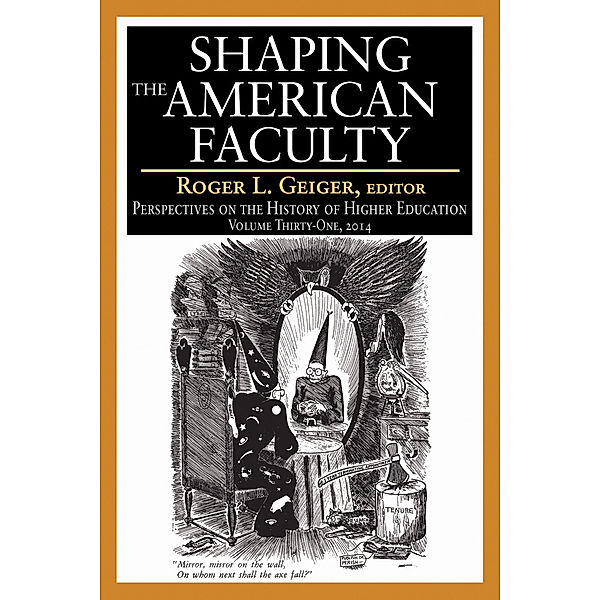Perspectives on the History of Higher Education: Shaping the American Faculty