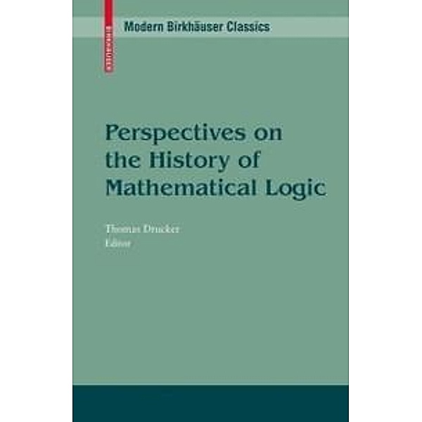 Perspectives on the History of Mathematical Logic / Modern Birkhäuser Classics