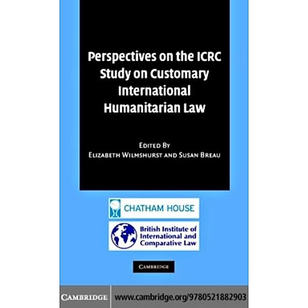 Perspectives on the ICRC Study on Customary International Humanitarian Law