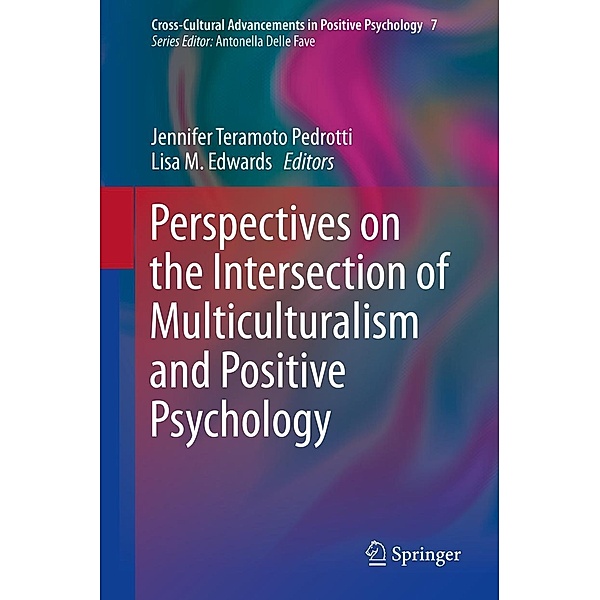 Perspectives on the Intersection of Multiculturalism and Positive Psychology / Cross-Cultural Advancements in Positive Psychology Bd.7