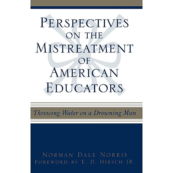 Perspectives on the Mistreatment of American Educators, Norman Dale Norris