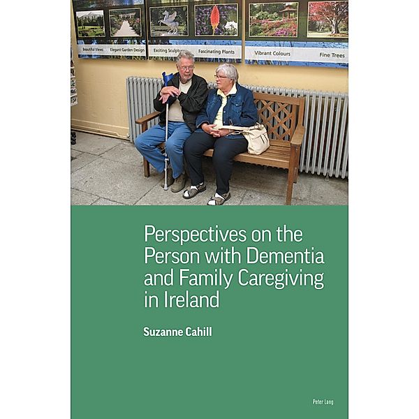Perspectives on the Person with Dementia and Family Caregiving in Ireland, Suzanne Cahill