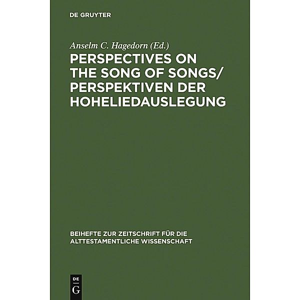 Perspectives on the Song of Songs. Perspektiven der Hoheliedauslegung / Beihefte zur Zeitschrift für die alttestamentliche Wissenschaft Bd.346