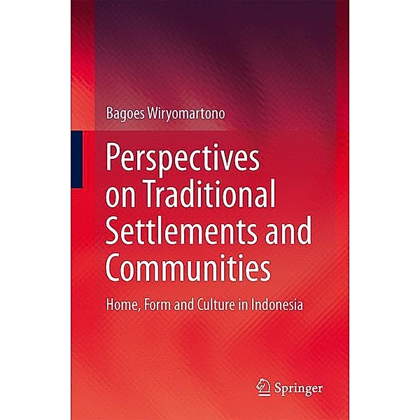 Perspectives on Traditional Settlements and Communities, Bagoes Wiryomartono