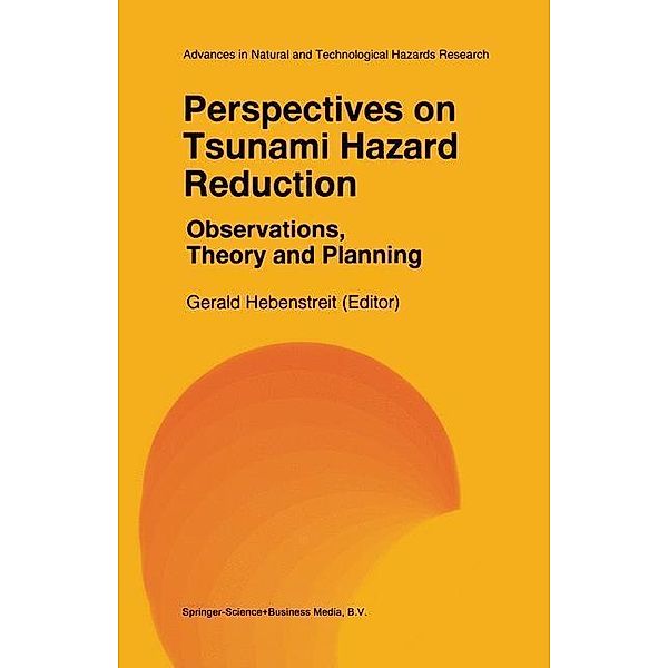Perspectives on Tsunami Hazard Reduction: Observations, Theory and Planning / Advances in Natural and Technological Hazards Research Bd.9