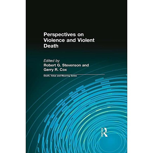 Perspectives on Violence and Violent Death, Robert G Stevenson, Gerry R Cox
