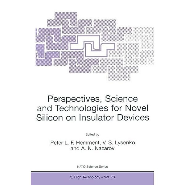 Perspectives, Science and Technologies for Novel Silicon on Insulator Devices / NATO Science Partnership Subseries: 3 Bd.73