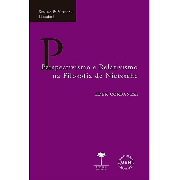 Perspectivismo e Relativismo na Filosofia de Nietzsche / Sendas & Veredas, Eder Corbanezi