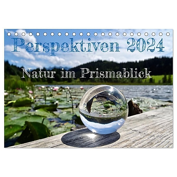 Perspektiven 2024 - Natur im Prismablick (Tischkalender 2024 DIN A5 quer), CALVENDO Monatskalender, Birgit Schönharting