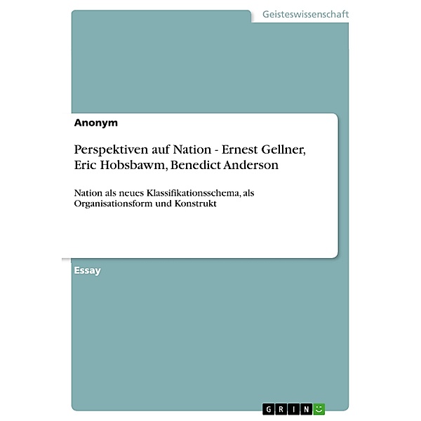 Perspektiven auf Nation - Ernest Gellner, Eric Hobsbawm, Benedict Anderson