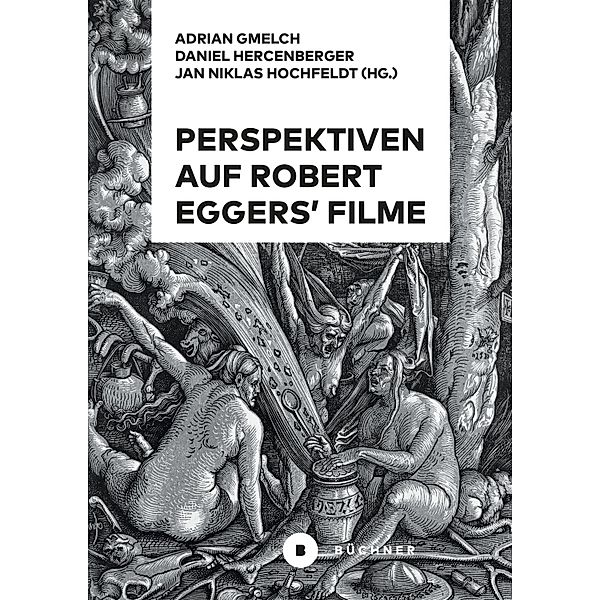 Perspektiven auf Robert Eggers' Filme, Daniel Hercenberger, Jan Niklas Hochfeldt, Adrian Gmelch