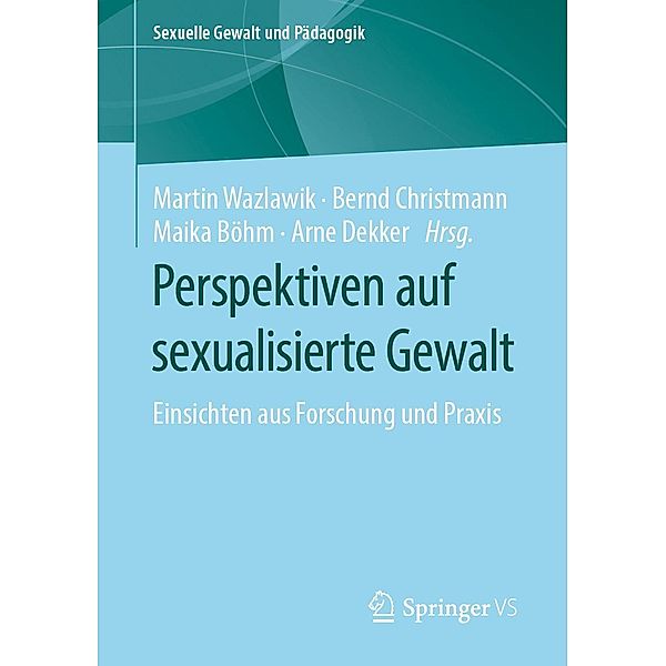 Perspektiven auf sexualisierte Gewalt / Sexuelle Gewalt und Pädagogik Bd.5