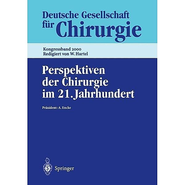 Perspektiven der Chirurgie im 21. Jahrhundert / Deutsche Gesellschaft für Chirurgie Bd.2000