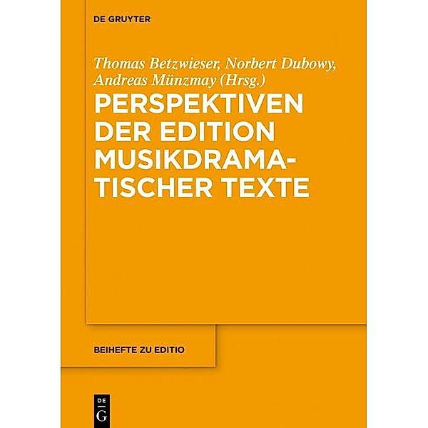 Perspektiven der Edition musikdramatischer Texte / editio / Beihefte Bd.43