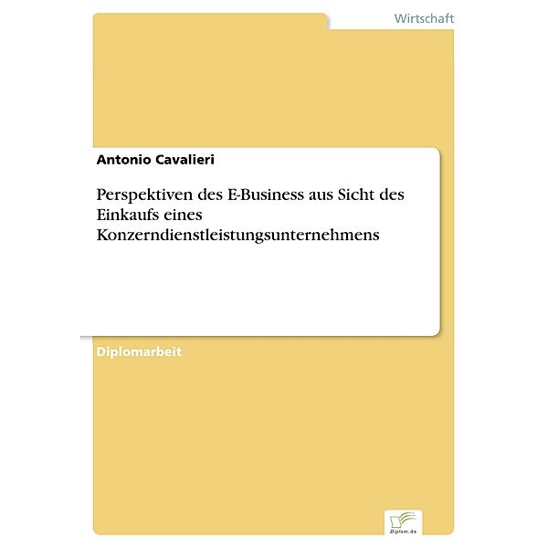 Perspektiven des E-Business aus Sicht des Einkaufs eines Konzerndienstleistungsunternehmens, Antonio Cavalieri