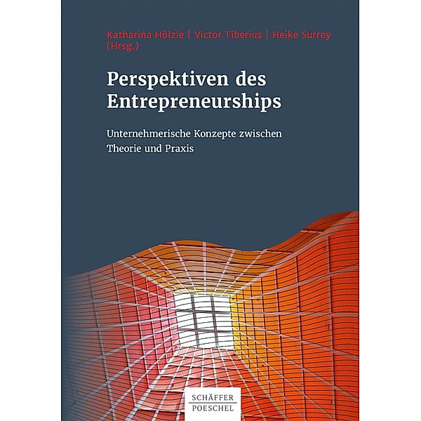 Perspektiven des Entrepreneurships, Heike Surrey, Victor Tiberius, Katharina Hölzle