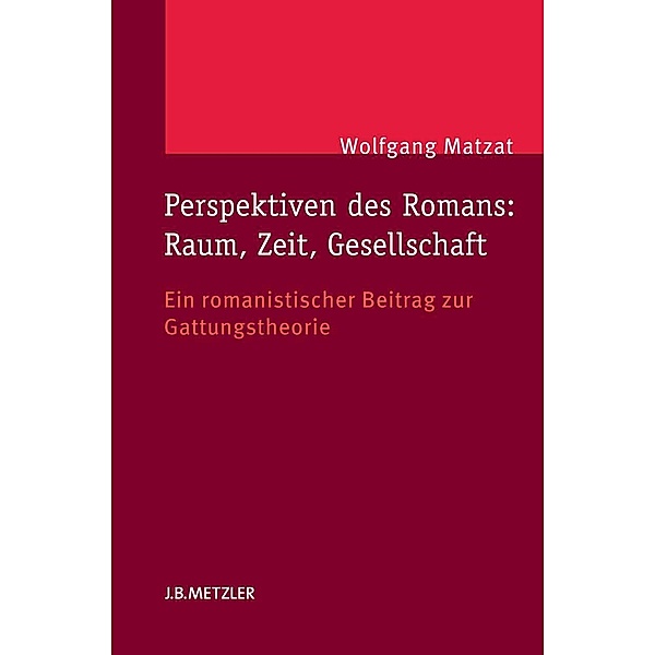 Perspektiven des Romans: Raum, Zeit, Gesellschaft, Wolfgang Matzat