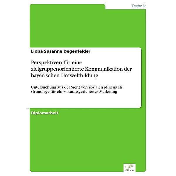 Perspektiven für eine zielgruppenorientierte Kommunikation der bayerischen Umweltbildung, Lioba Susanne Degenfelder
