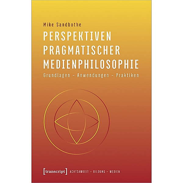 Perspektiven pragmatischer Medienphilosophie, Mike Sandbothe