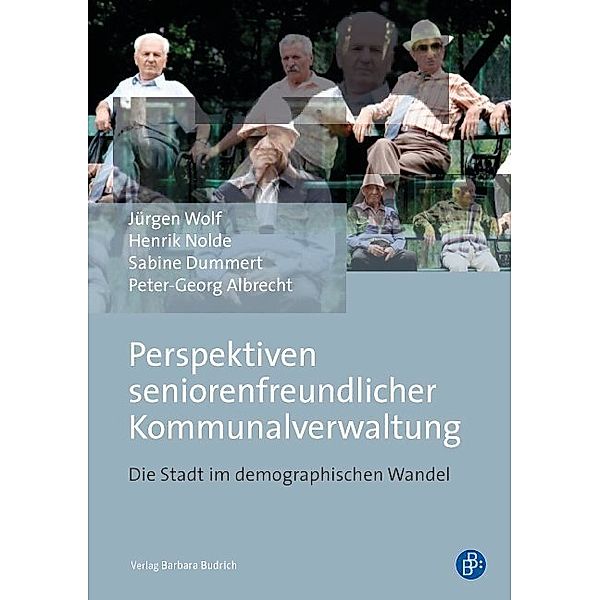 Perspektiven seniorenfreundlicher Kommunalverwaltung, Jürgen Wolf, Henrik Nolde, Sabine Dummert, Peter-Georg Albrecht