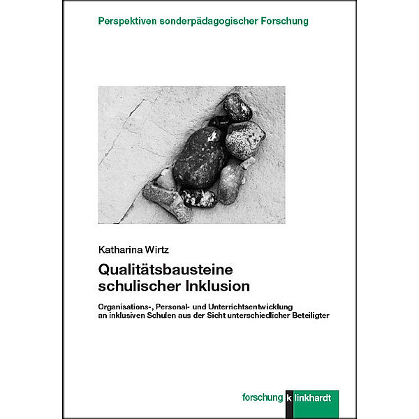 Perspektiven sonderpädagogischer Forschung / Qualitätsbausteine schulischer Inklusion, Katharina Wirtz