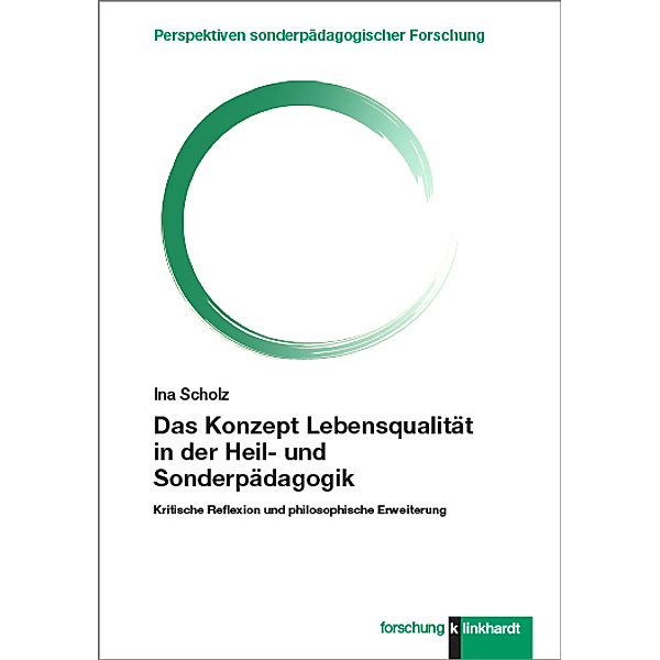 Perspektiven sonderpädagogischer Forschung / Das Konzept Lebensqualität in der Heil- und Sonderpädagogik, Ina Scholz