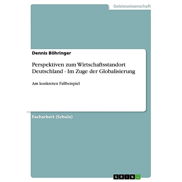 Perspektiven zum Wirtschaftsstandort Deutschland - Im Zuge der Globalisierung, Dennis Böhringer