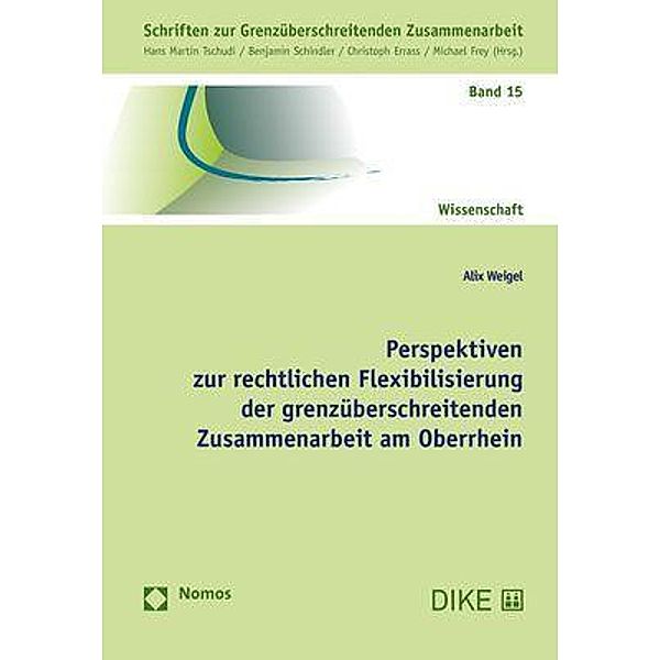 Perspektiven zur rechtlichen Flexibilisierung der grenzüberschreitenden Zusammenarbeit am Oberrhein, Alix Weigel