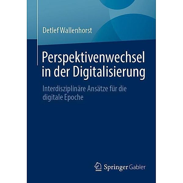 Perspektivenwechsel in der Digitalisierung, Detlef Wallenhorst