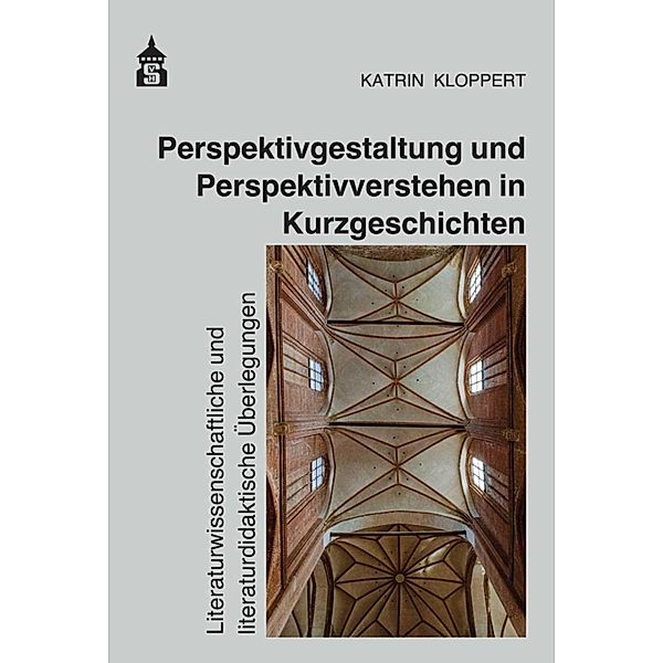 Perspektivgestaltung und Perspektivverstehen in Kurzgeschichten, Katrin Kloppert