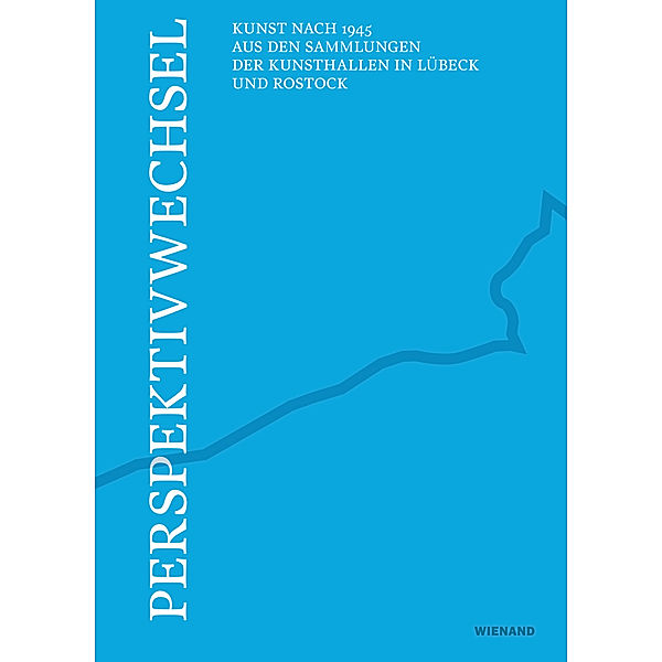 Perspektivwechsel - Kunst nach 1945 aus den Sammlungen der Kunsthallen in Lübeck und Rostock
