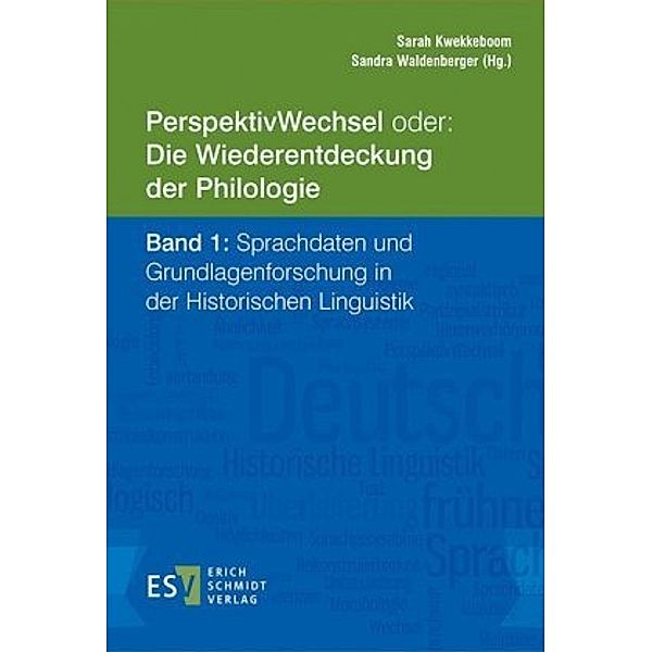 PerspektivWechsel oder: Die Wiederentdeckung der PhilologieBand 1: Sprachdaten und Grundlagenforschung in der Historisch