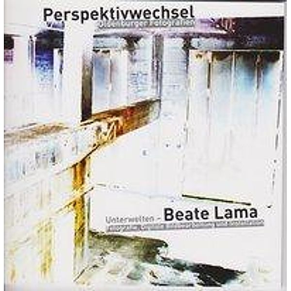 Perspektivwechsel Oldenburger Fotografien, Beate Lama