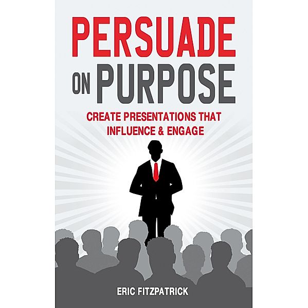 Persuade on Purpose:, Eric Fitzpatrick