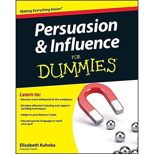 Persuasion and Influence For Dummies, Elizabeth Kuhnke