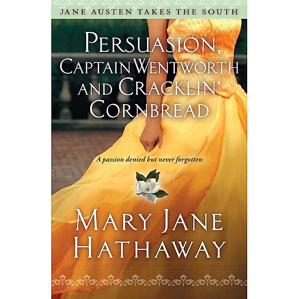 Persuasion, Captain Wentworth and Cracklin' Cornbread. Jane Austen Takes the South, Mary Jane Hathaway