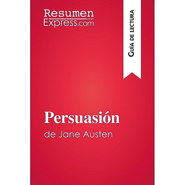Persuasión de Jane Austen (Guía de lectura), Resumenexpress
