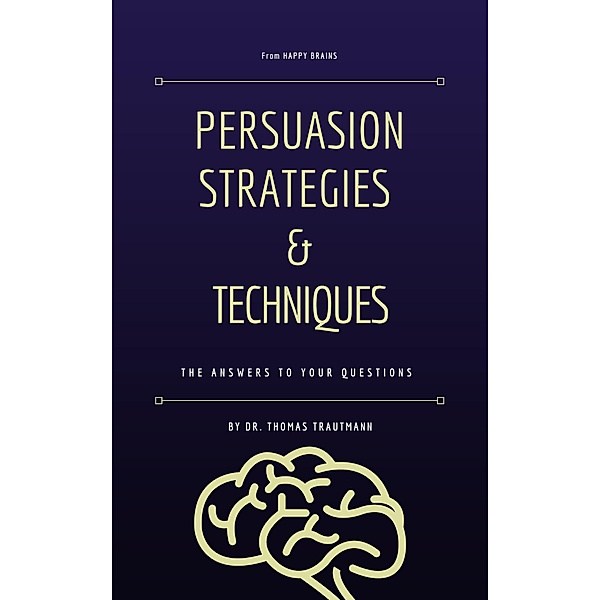 Persuasion Strategies and Techniques, Thomas Trautmann