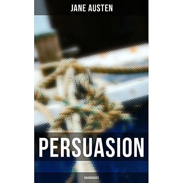 PERSUASION (Unabridged), Jane Austen