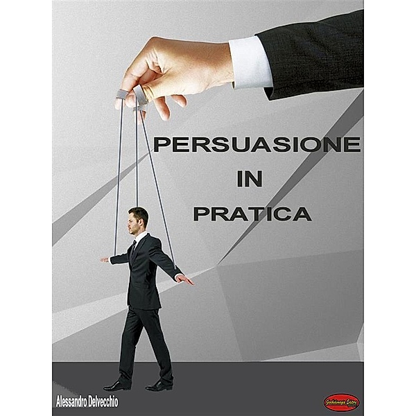 Persuasione in Pratica, Alessandro Delvecchio