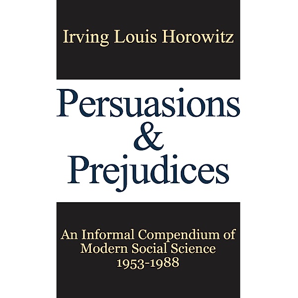 Persuasions and Prejudices, Irving Horowitz