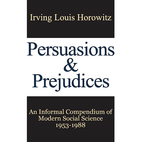 Persuasions and Prejudices, Irving Horowitz