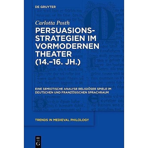 Persuasionsstrategien im vormodernen Theater (14.-16. Jh.) / Trends in Medieval Philology Bd.41, Carlotta Posth