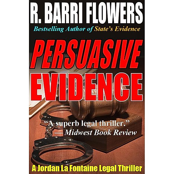 Persuasive Evidence: A Jordan La Fontaine Legal Thriller / R. Barri Flowers, R. Barri Flowers