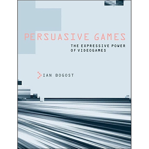 Persuasive Games, Ian (Professor, Georgia Institute of Technology) Bogost