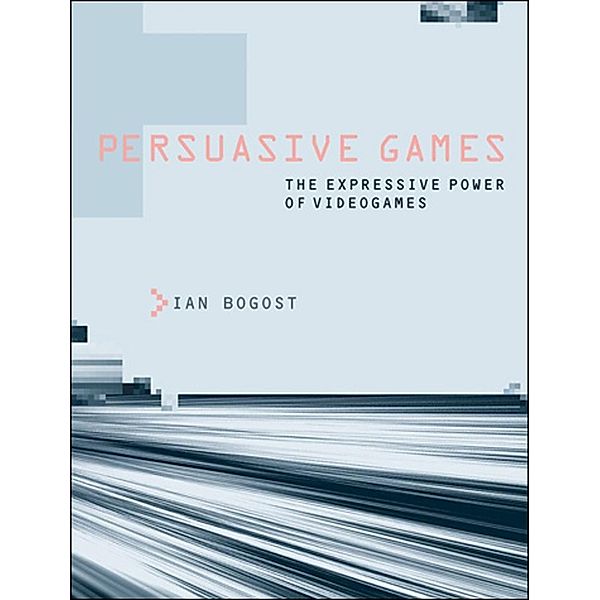 Persuasive Games, Ian Bogost