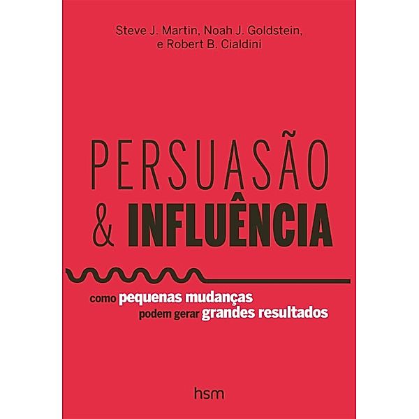 Persuasão e influência, Robert B. Cialdini, Noah J. Goldstein, Steve J. Martin