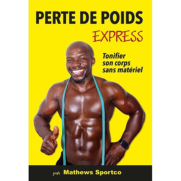 Perte de poids express et tonifier son corps, Mathews Sportco