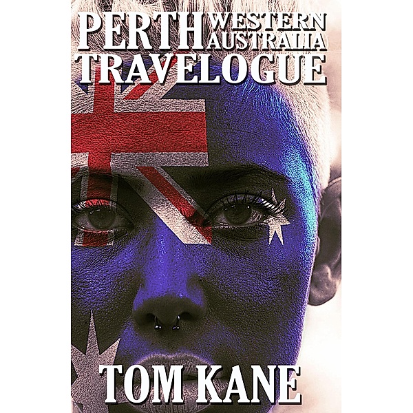Perth Western Australia Travelogue, Tom Kane