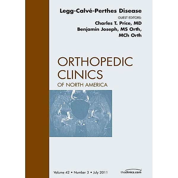 Perthes Disease, An Issue of Orthopedic Clinics, Charles T. Price, Benjamin Joesph